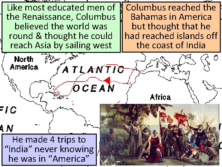 Like most educated men of Columbus reached the Renaissance, Columbus Bahamas in America believed