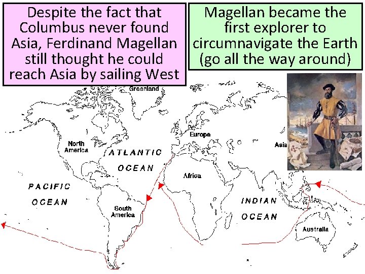 Despite the fact that Magellan became the Columbus never found first explorer to Asia,