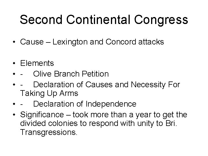 Second Continental Congress • Cause – Lexington and Concord attacks • Elements • -