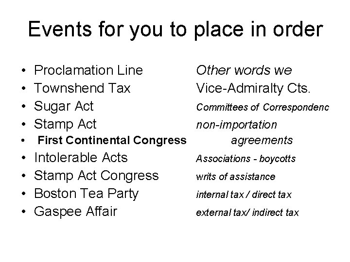 Events for you to place in order • • Proclamation Line Townshend Tax Sugar