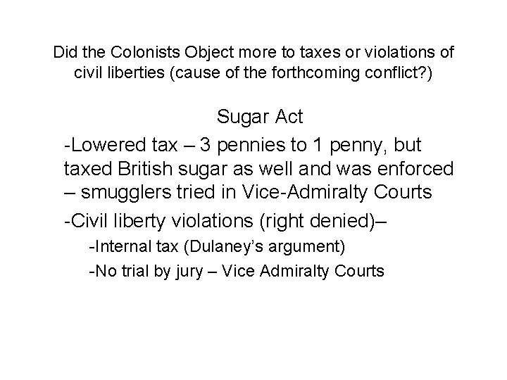 Did the Colonists Object more to taxes or violations of civil liberties (cause of