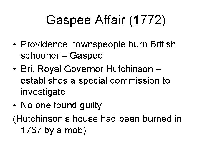 Gaspee Affair (1772) • Providence townspeople burn British schooner – Gaspee • Bri. Royal