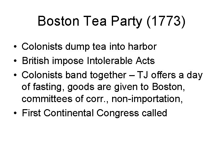 Boston Tea Party (1773) • Colonists dump tea into harbor • British impose Intolerable