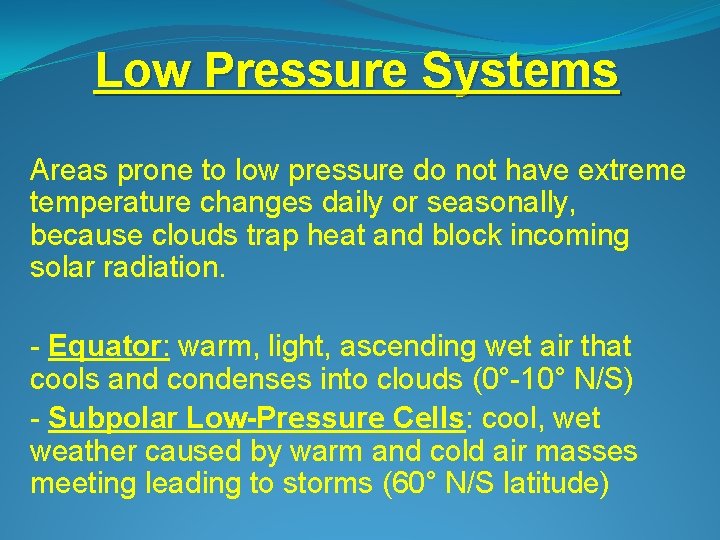 Low Pressure Systems Areas prone to low pressure do not have extreme temperature changes