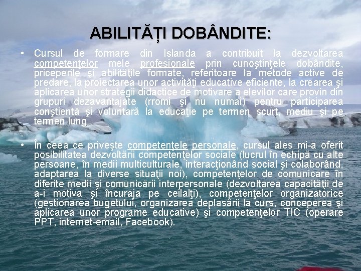 ABILITĂȚI DOB NDITE: • Cursul de formare din Islanda a contribuit la dezvoltarea competenţelor