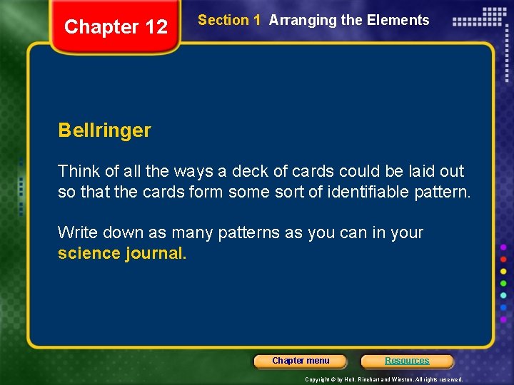 Chapter 12 Section 1 Arranging the Elements Bellringer Think of all the ways a