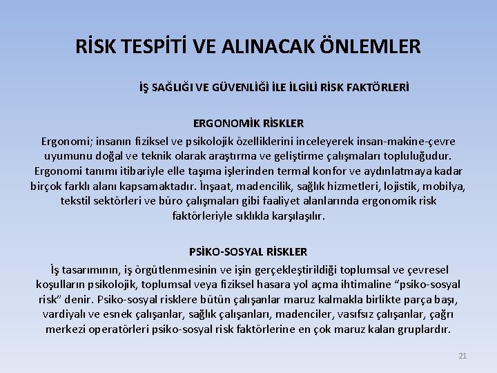 RİSK TESPİTİ VE ALINACAK ÖNLEMLER İŞ SAĞLIĞI VE GÜVENLİĞİ İLE İLGİLİ RİSK FAKTÖRLERİ ERGONOMİK