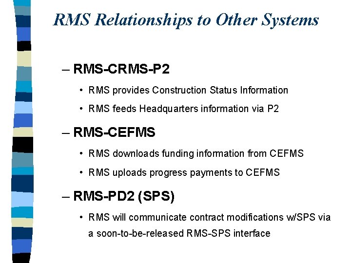 RMS Relationships to Other Systems – RMS-CRMS-P 2 • RMS provides Construction Status Information