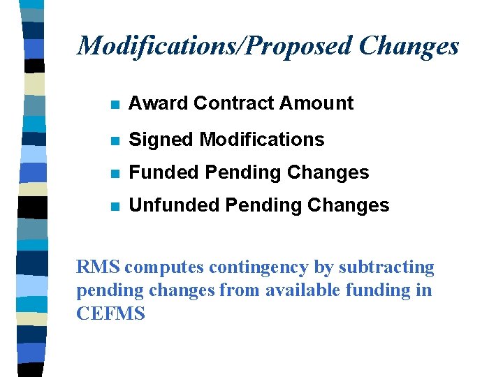 Modifications/Proposed Changes n Award Contract Amount n Signed Modifications n Funded Pending Changes n