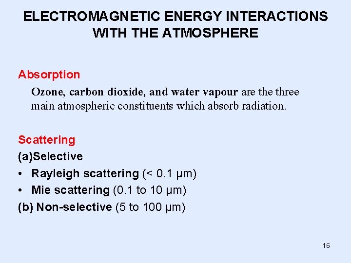 ELECTROMAGNETIC ENERGY INTERACTIONS WITH THE ATMOSPHERE Absorption Ozone, carbon dioxide, and water vapour are ELECTROMAGNETIC ENERGY INTERACTIONS WITH THE ATMOSPHERE Absorption Ozone, carbon dioxide, and water vapour are