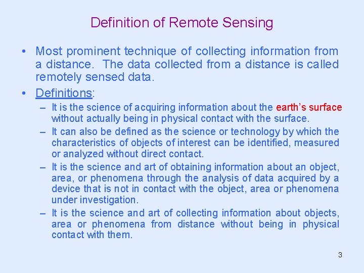 Definition of Remote Sensing • Most prominent technique of collecting information from a distance. Definition of Remote Sensing • Most prominent technique of collecting information from a distance.