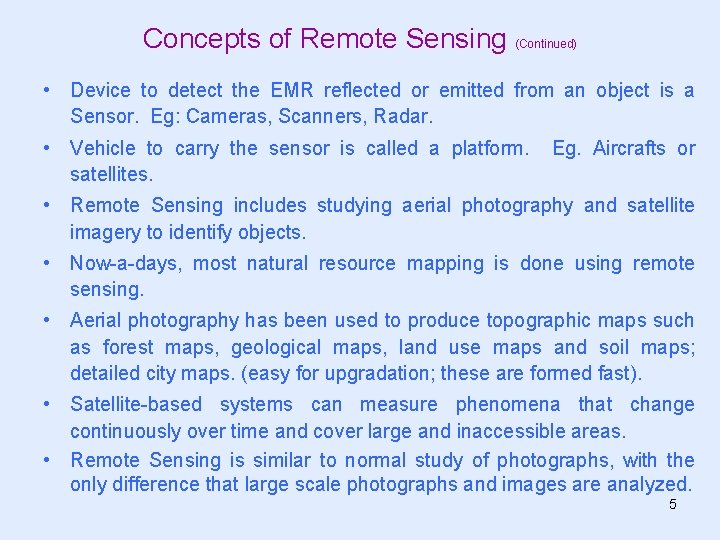 Concepts of Remote Sensing (Continued) • Device to detect the EMR reflected or emitted Concepts of Remote Sensing (Continued) • Device to detect the EMR reflected or emitted