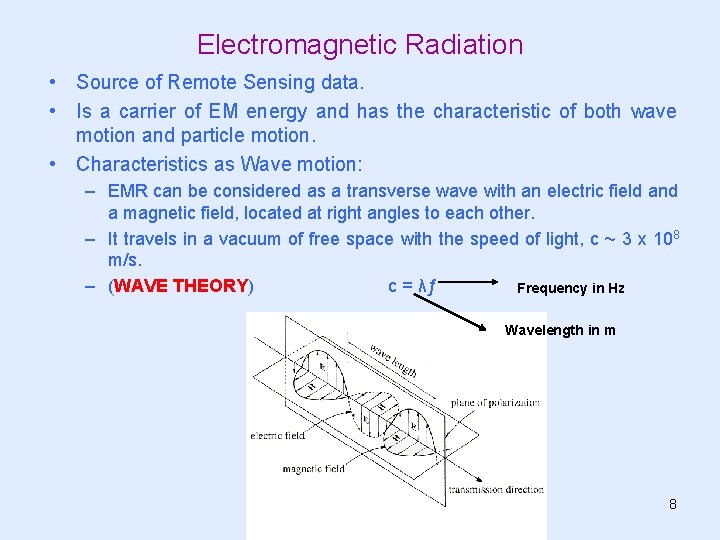 Electromagnetic Radiation • Source of Remote Sensing data. • Is a carrier of EM Electromagnetic Radiation • Source of Remote Sensing data. • Is a carrier of EM