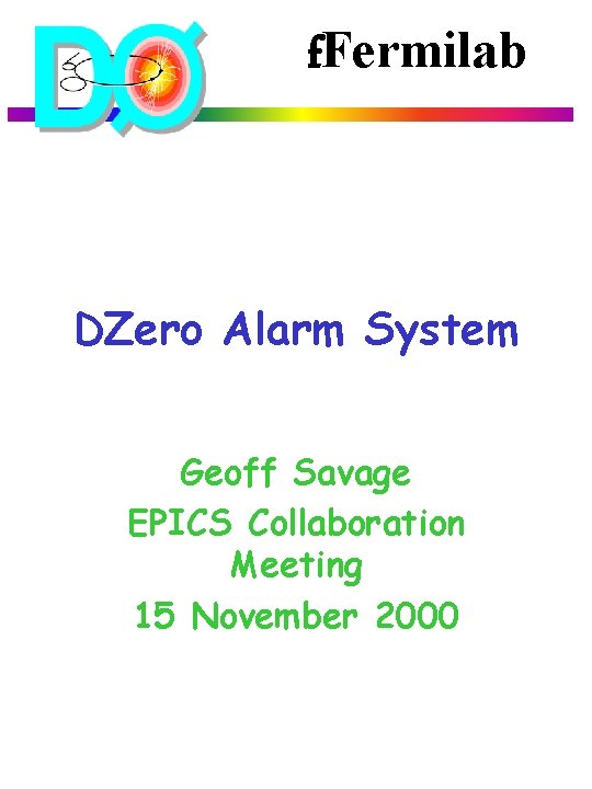 f. Fermilab DZero Alarm System Geoff Savage EPICS Collaboration Meeting 15 November 2000 