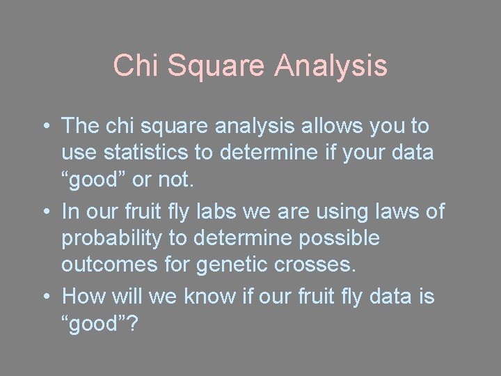 Chi Square Analysis • The chi square analysis allows you to use statistics to Chi Square Analysis • The chi square analysis allows you to use statistics to