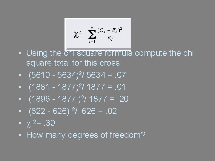 • Using the chi square formula compute the chi square total for this • Using the chi square formula compute the chi square total for this