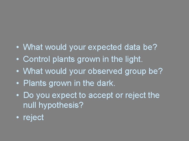• • • What would your expected data be? Control plants grown in • • • What would your expected data be? Control plants grown in