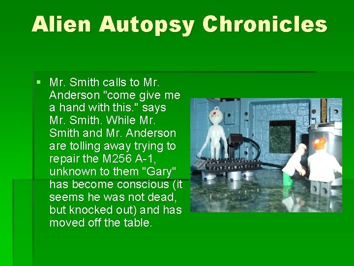 Alien Autopsy Chronicles § Mr. Smith calls to Mr. Anderson "come give me a