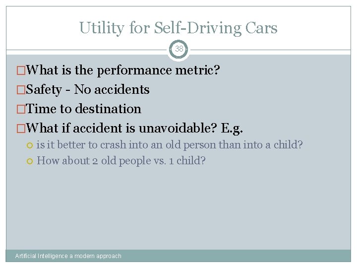 Utility for Self-Driving Cars 38 �What is the performance metric? �Safety - No accidents