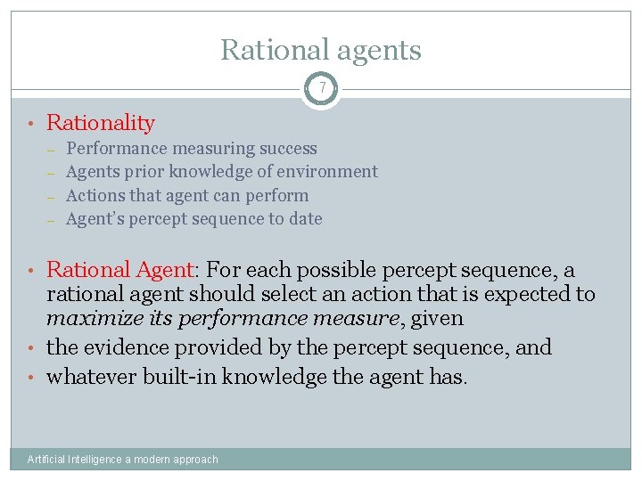 Rational agents 7 • Rationality – – Performance measuring success Agents prior knowledge of