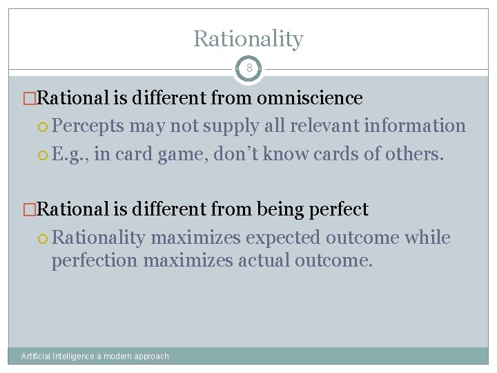 Rationality 8 �Rational is different from omniscience Percepts may not supply all relevant information