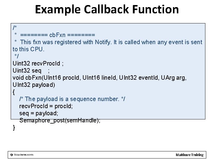 Example Callback Function /* * ==== cb. Fxn ==== * This fxn was registered