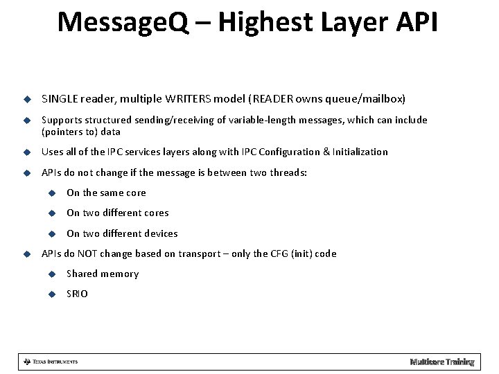 Message. Q – Highest Layer API SINGLE reader, multiple WRITERS model (READER owns queue/mailbox)