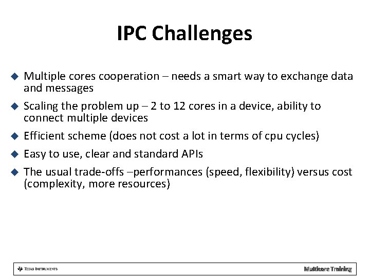 IPC Challenges Multiple cores cooperation – needs a smart way to exchange data and