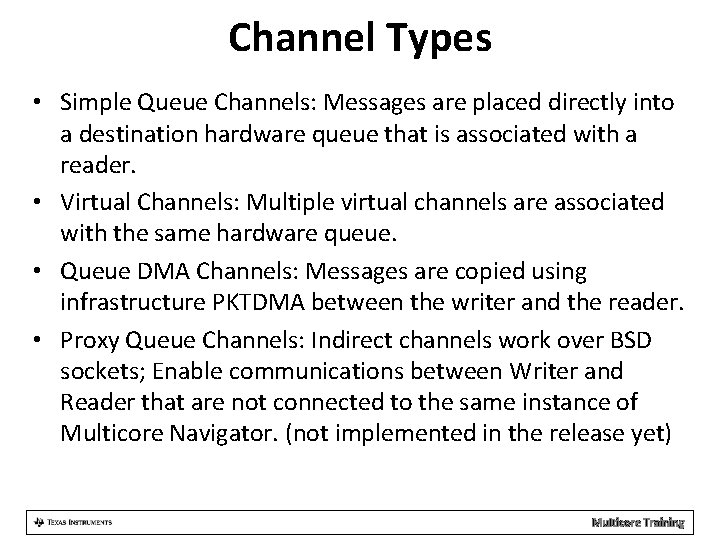 Channel Types • Simple Queue Channels: Messages are placed directly into a destination hardware