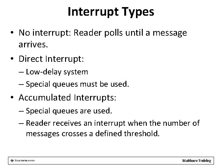 Interrupt Types • No interrupt: Reader polls until a message arrives. • Direct Interrupt: