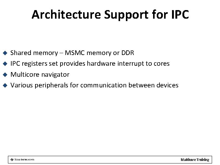 Architecture Support for IPC Shared memory – MSMC memory or DDR IPC registers set