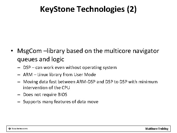 Key. Stone Technologies (2) • Msg. Com –library based on the multicore navigator queues