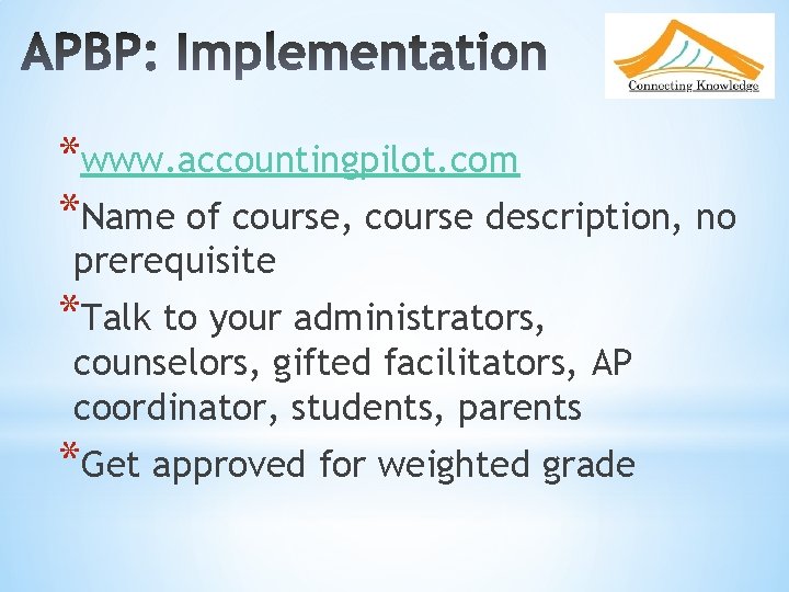 *www. accountingpilot. com *Name of course, course description, no prerequisite *Talk to your administrators,
