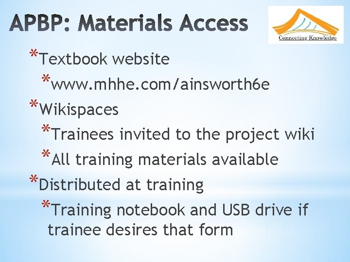 *Textbook website *www. mhhe. com/ainsworth 6 e *Wikispaces *Trainees invited to the project wiki