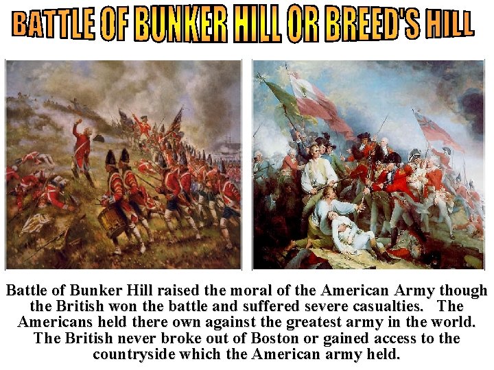 Battle of Bunker Hill raised the moral of the American Army though the British