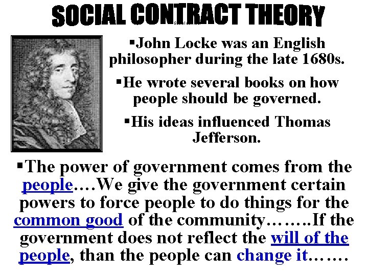 Social contract §John Locke was an English philosopher during the late 1680 s. §He