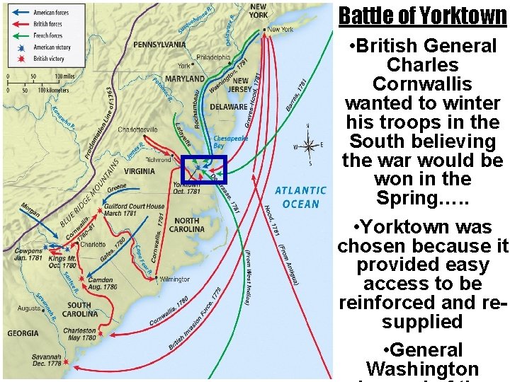 Map-yorktown Battle of Yorktown • British General Charles Cornwallis wanted to winter his troops