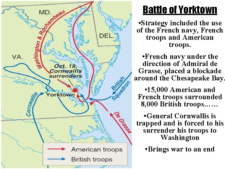 Battle of Yorktown • Strategy included the use of the French navy, French troops