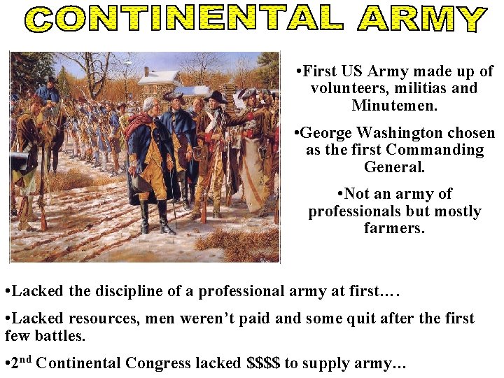  • First US Army made up of volunteers, militias and Minutemen. • George