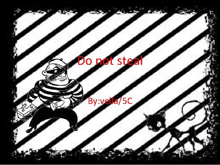 Do not steal By: vella/5 C 