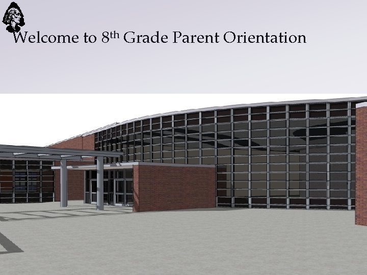 Welcome to 8 th Grade Parent Orientation 