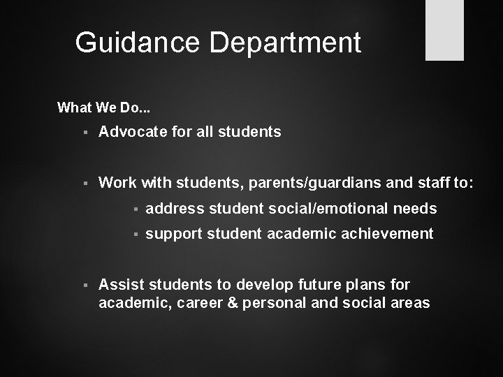 Guidance Department What We Do. . . § Advocate for all students § Work