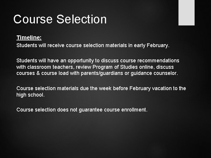 Course Selection Timeline: Students will receive course selection materials in early February. Students will