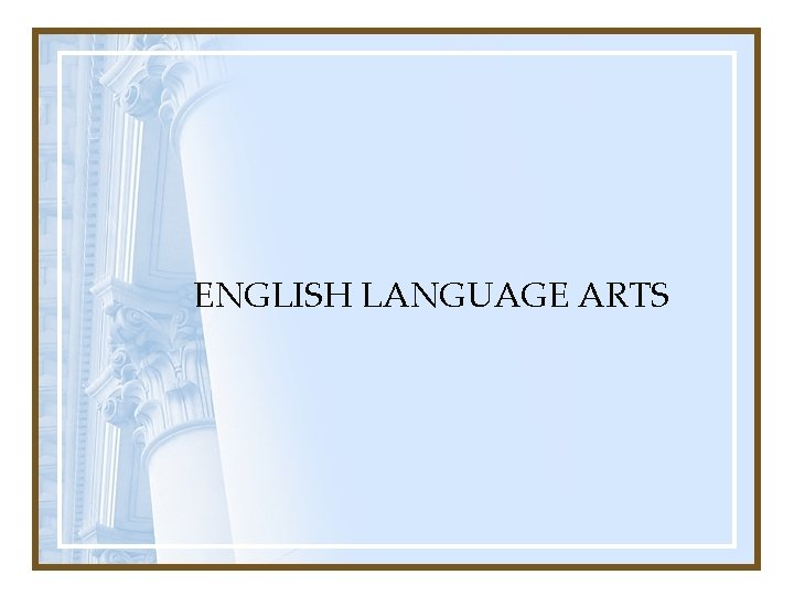 ENGLISH LANGUAGE ARTS 