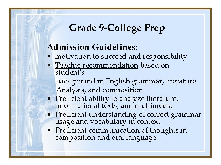 Grade 9 -College Prep Admission Guidelines: • motivation to succeed and responsibility • Teacher