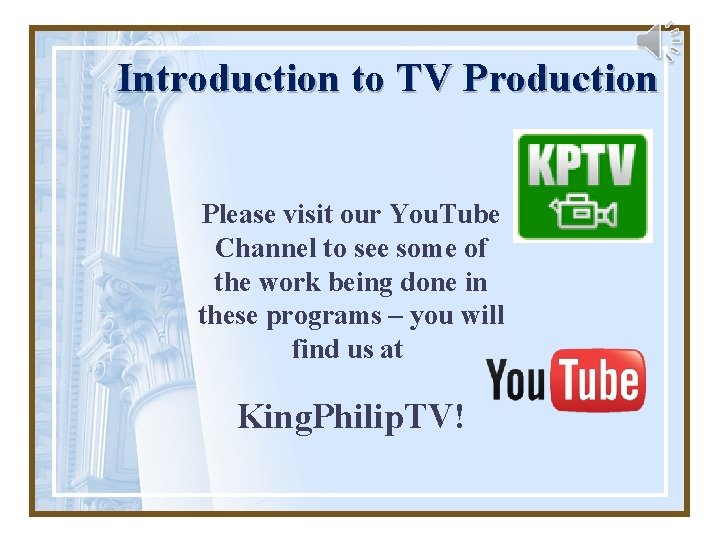 Introduction to TV Production Please visit our You. Tube Channel to see some of