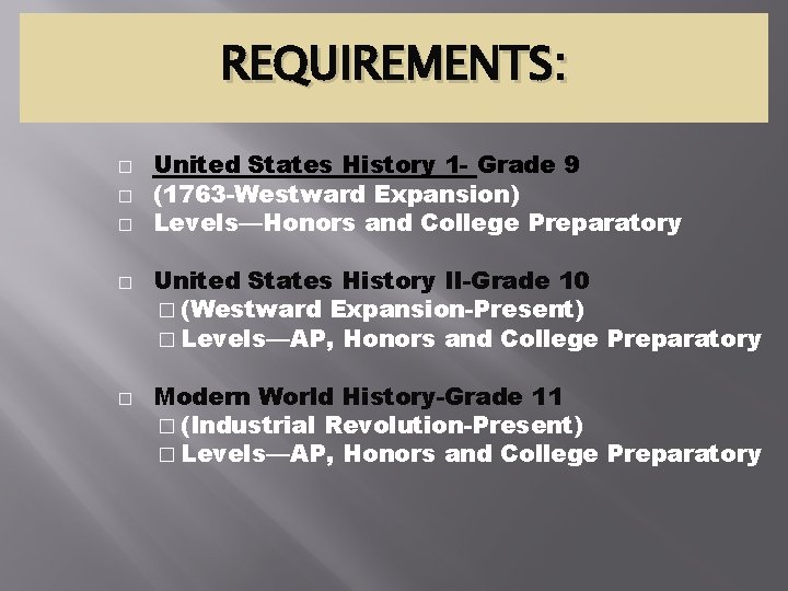 REQUIREMENTS: � � � United States History 1 - Grade 9 (1763 -Westward Expansion)
