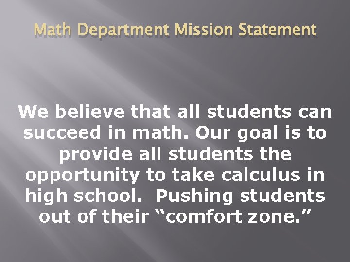 Math Department Mission Statement We believe that all students can succeed in math. Our