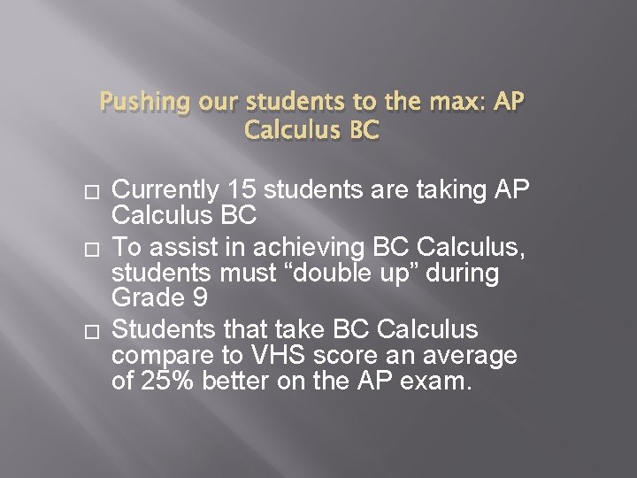 Pushing our students to the max: AP Calculus BC � � � Currently 15