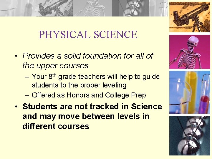 PHYSICAL SCIENCE • Provides a solid foundation for all of the upper courses –